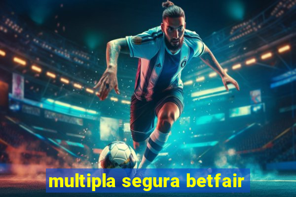 multipla segura betfair